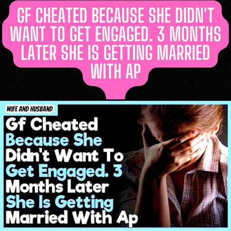 Gf Cheated Because She Didnt Want To Get Engaged 3 Months Later She