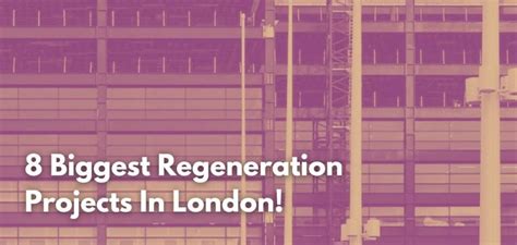 8 Biggest Regeneration Projects In London