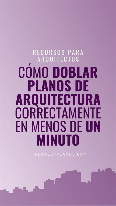 ¿cómo Doblar Planos De Arquitectura Correctamente En Menos De Un Minuto Planos De