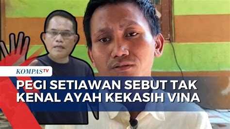 Pegi Setiawan Sebut Tak Kenal Iptu Rudiana Ayah Kekasih Vina Youtube