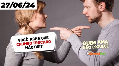 Chumbo Trocado Não Dói Significado - VOCÊ ACHA QUE CHUMBO TROCADO NÃO DÓI? 🤔 - QUEM AMA NÃO ESQUECE 27/06 ...
