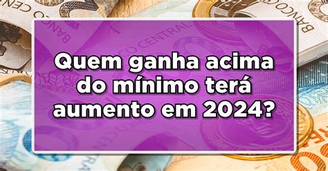 Nota Oficial do INSS Quem ganha acima do mínimo terá aumento em 2024