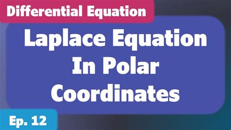 Laplace Equation In Polar Coordinates Youtube