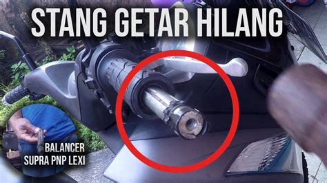 Tutorial Solusi Stang Lexi Getar Hilang Youtube