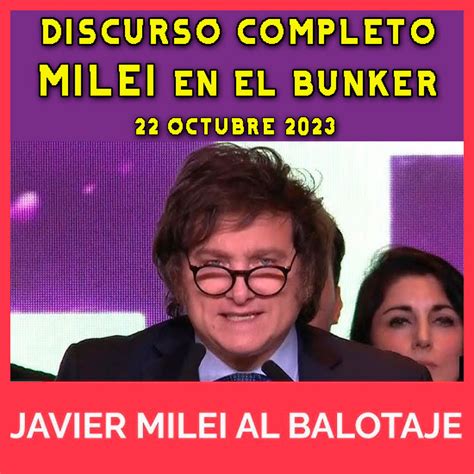 Audios Javier Milei EL DISCURSO COMPLETO DE MILEI EN EL BUNKER A UN