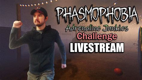 Adrenaline Junkies Challenge Phasmophobia Live Youtube