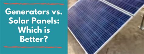 Generators Vs Solar Panels Which Is Better