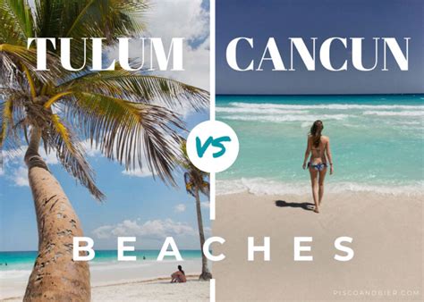 Cancun Vs Tulum Is Tulum Or Cancun Better To Visit