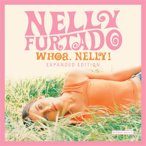 Nelly Furtado Whoa Nelly Expanded Edition Lyrics And Tracklist Genius