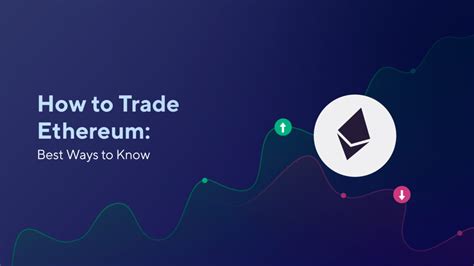 How To Trade Ethereum Best Ways To Know