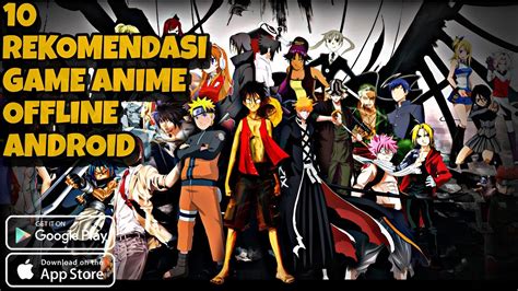 10 REKOMENDASI GAME ANIME OFFLINE ANDROID 2022 GAME RINGAN SEMUA