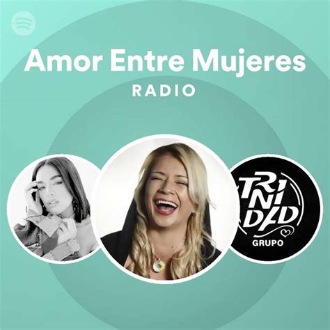 Amor Entre Mujeres Radio Playlist By Spotify Spotify