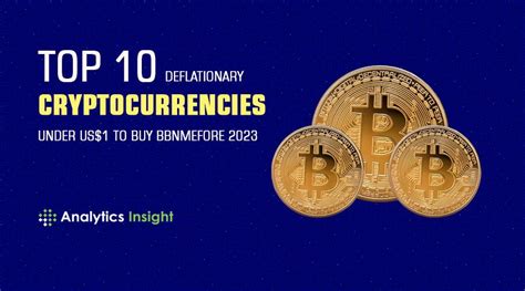 Top 10 Deflationary Cryptocurrencies Under Us1 To Buy Before 2023