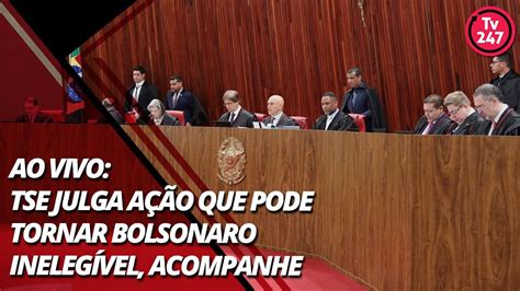 Ao vivo TSE julga ação que pode tornar Bolsonaro inelegível acompanhe