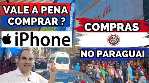 VALE A PENA COMPRAR IPHONES NO PARAGUAI CONHEÇA FORNECEDOR DE