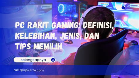 PC Rakit Gaming Definisi Kelebihan Jenis Dan Tips Memilih