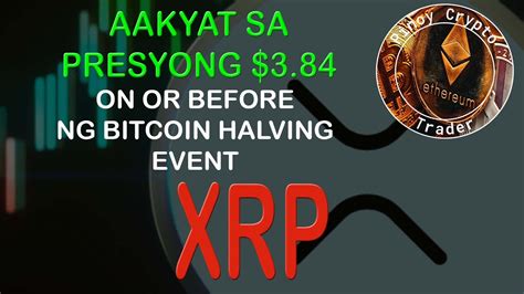 Aakyatin Ni Xrp Ang Before Or After Ng Bitcoin Halving Youtube