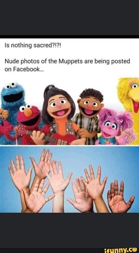 Is Nothing Sacred Nude Photos Of The Muppets Are Being Posted On Facebook Ifunny