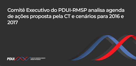 Comit Executivo Do Pdui Rmsp Analisa Agenda De A Es Proposta Pela Ct