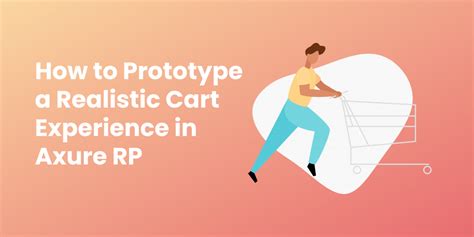 How To Prototype A Realistic Cart Experience In Axure Rp Axure