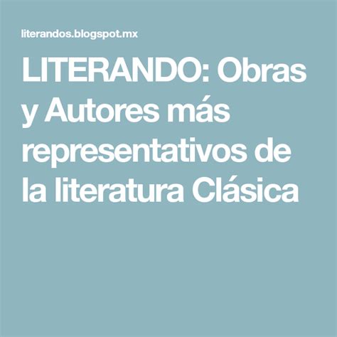 Obras Y Autores Más Representativos De La Literatura Clásica Literatura Clásica Autores