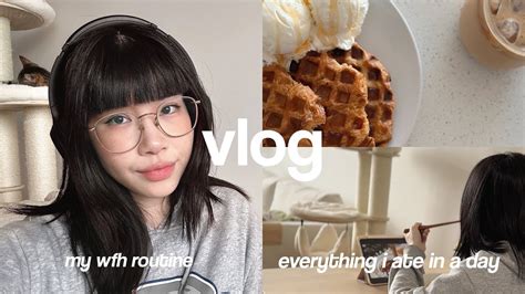 Vlog Grwm For Work My Wfh Routine Everything I Eat In A Day