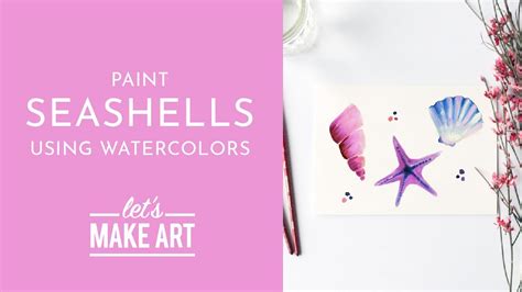 Lets Paint Seashells Watercolor Tutorial With Sarah Cray Youtube