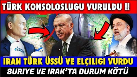 İRAN IRAK TA TÜRK KONSOLOSLUĞU NU VURDU TÜRK ÜSSÜ VE TÜRK ELÇİLİĞİNE