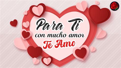 Para Ti Son Est S Palabras Llenas De Amor Te Amo Mucho Mi Amor