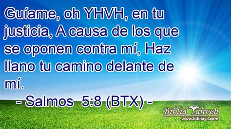 Salmos 5 8 BTX Guíame oh YHVH en tu justicia A causa de l