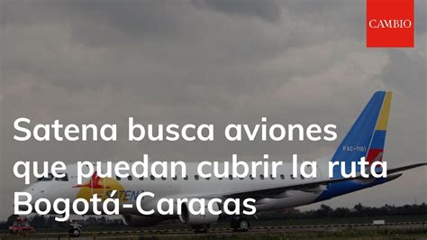 Satena busca aviones que puedan cubrir la ruta Bogotá Caracas YouTube