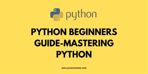 Python Beginners Guide Mastering Python Youaremaster