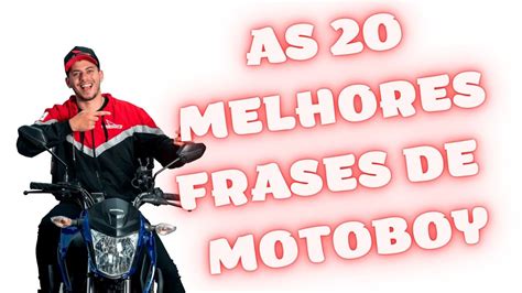 As Melhores Frases De Motoboy Engra Adas E Criativas Youtube