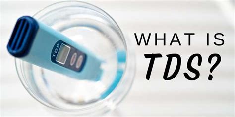 What Is TDS And Why Should I Care My Pure Water