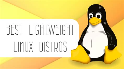 6 Best Lightweight Linux Distros For Older Computers Laptops 2022 Riset