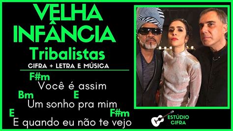 VELHA INFÂNCIA TRIBALISTAS l Cifra Simplificada Letra e Música Como