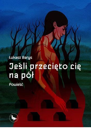 Jeśli przecięto cię na pół Łukasz Barys Książka w Lubimyczytac pl