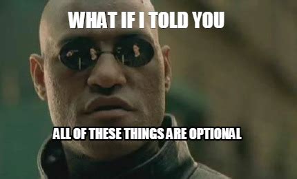 What If I Told You Meme Generator