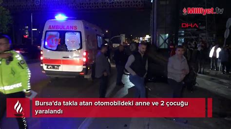 Bursa da takla atan otomobildeki anne ve 2 çocuğu yaralandı