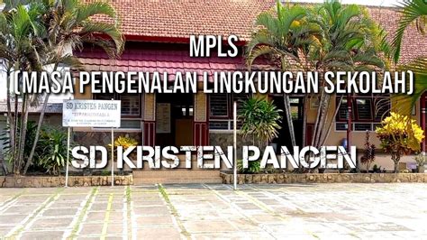 Mpls Masa Pengenalan Lingkungan Sekolah Sd Kristen Pangen Youtube