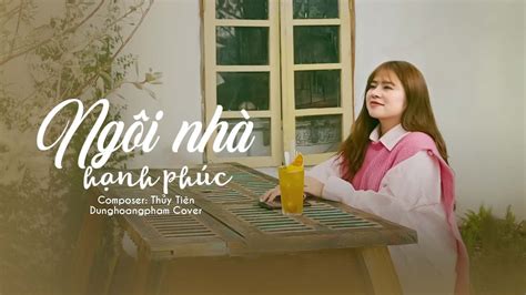 Là Vì Em Hạnh Phúc Khi Có Anh Bên Cạnh Em Ngôi Nhà Hạnh Phúc Thủy Tiên Dunghoangpham Cover