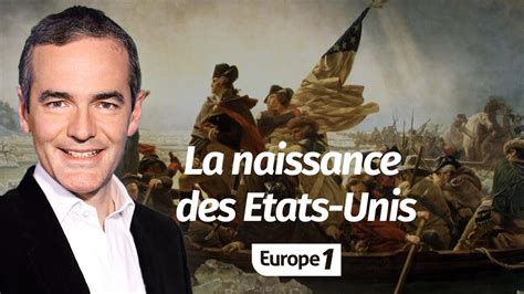 Au cœur de l histoire La naissance des Etats Unis Franck Ferrand