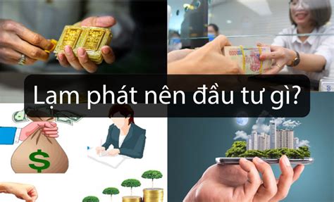 Lạm phát nên đầu tư gì Top 5 kênh đầu tư hiệu quả nhất 2023