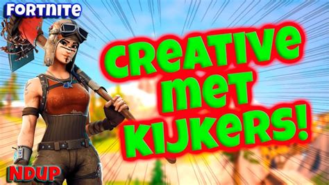 LIVE CREATIVE SPELEN MET KIJKERS NL Live Fortnite Spelen Met Kijkers