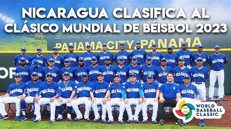 Nicaragua Hace Historia Al Clasificar Al Cl Sico Mundial De B Isbol