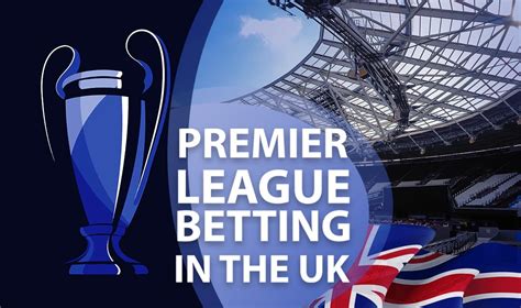 Premier League Betting Odds How To Bet On The English Premier League