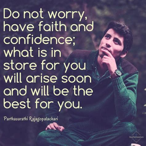 Do Not Worry Have Faith And Confidence What Is In Store For You Will