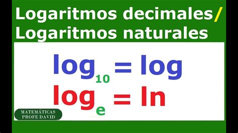 Logaritmos Decimales Y Logaritmos Naturales YouTube