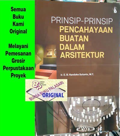 Jual Prinsip Prinsip Pencahayaan Buatan Dalam Arsitektur E B Handoko