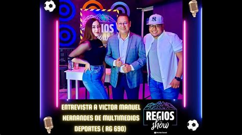 Entrevista A Victor Manuel Hernandez De Multimedios Deportes Rg